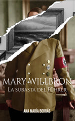MARY WILLBRON. LA SUBASTA DEL FÜHRER I Borrás Cuartero, Ana María I Ana María Borrás Cuartero I 9788409601271