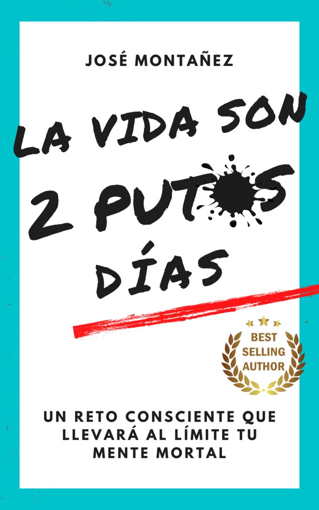 LA VIDA SON 2 PUTOS DÍAS I Montañez, José I José Montañez I 9788409603312