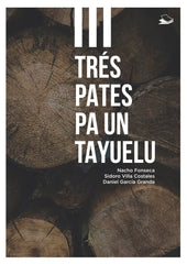 TRÉS PATES PA UN TAYUELU I Fonseca Alonso, Nacho;Villa Costales, Sidoro;García Granda, Daniel I Editorial La Semeya (Mancomafer S.L.) I 9788409606689