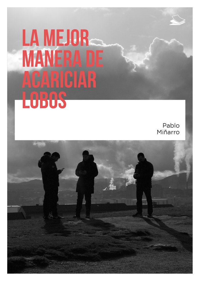 LA MEJOR MANERA DE ACARICIAR LOBOS I Miñarro Prado, Pablo I Editorial La Semeya (Mancomafer S.L.) I 9788409620869 Imagen principal del producto