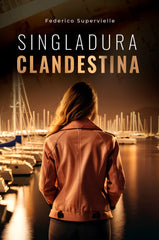 SINGLADURA CLANDESTINA I Supervielle Bergés, Federico I Federico Supervielle Bergés I 9788409625321
