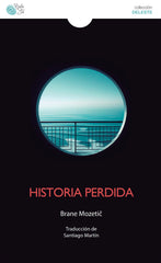 HISTORIA PERDIDA | MOZETIC,BRANE | BAILE DEL SOL EDITORIAL | 9788410001206