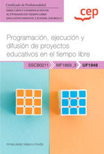 Manual. Programación, ejecución y difusión de proyectos educativos en el tiempo libre (UF1948). Certificados de profesionalidad. Dirección y coordinación de actividades de tiempo libre educativo infantil y juvenil (SSCB0211)