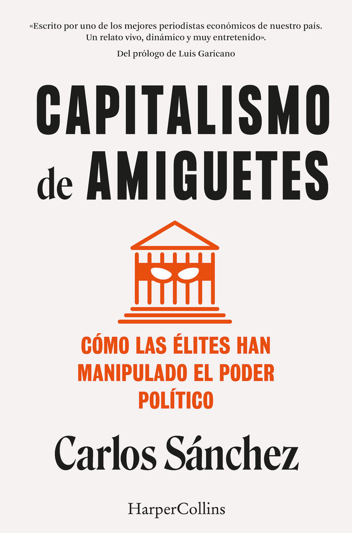 CAPITALISMO DE AMIGUETES COMO LAS ELITES HAN MANIPULADO EL | SANCHEZ, CARLOS | HARPER COLLINS | 9788410021822 Imagen principal del producto