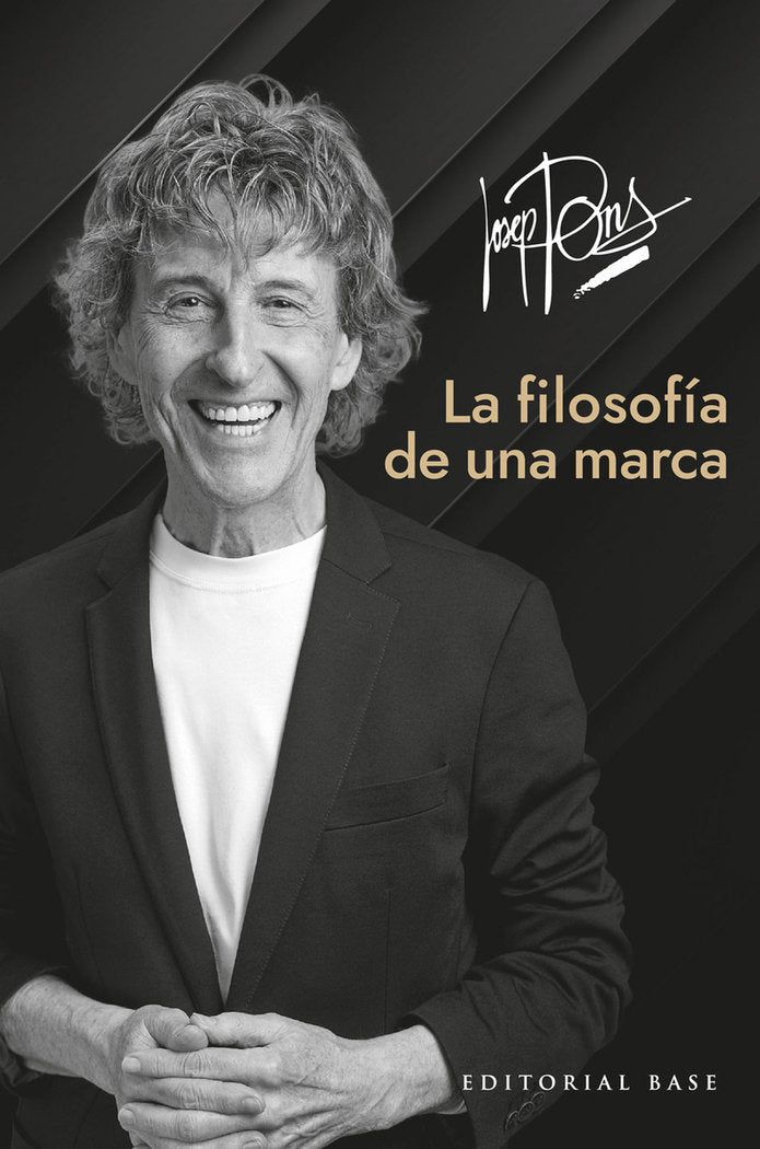 JOSEP PONS LA FILOSOFIA DE UNA MARCA | PONS,JOSEP | BASE EDITORIAL | 9788410043329 Imagen principal del producto