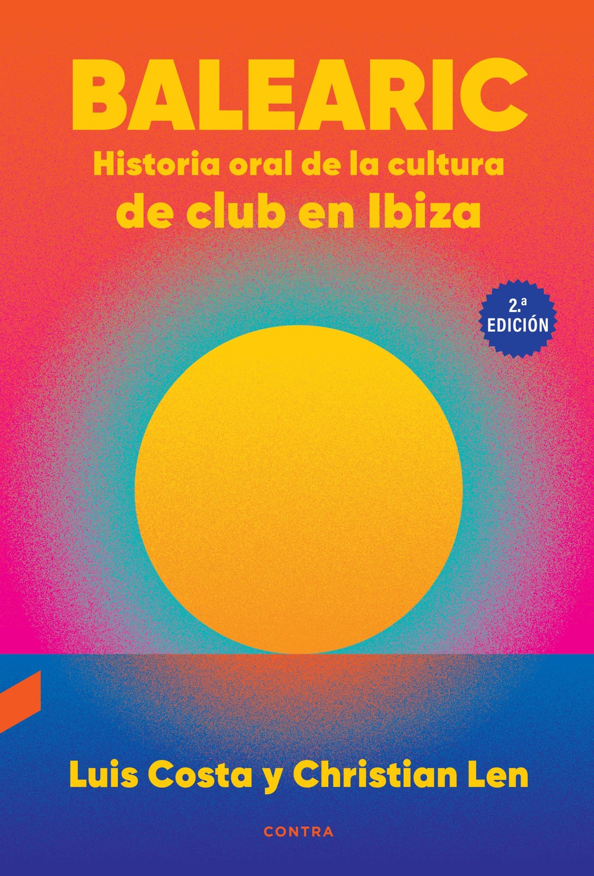 Balearic: Historia oral de la cultura de club en Ibiza (2.ª edición) (CONTRA) 9788410045187