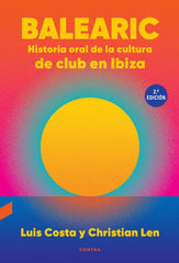 Balearic: Historia oral de la cultura de club en Ibiza (2.ª edición) (CONTRA) 9788410045187