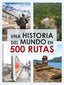 UNA HISTORIA DEL MUNDO EN 500 RUTAS (2024) I Baxter, Sarah I BLUME (Naturart) I 9788410048065