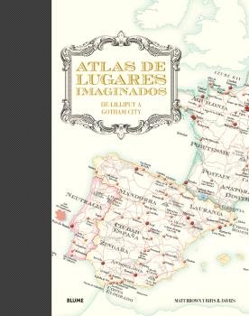 ATLAS DE LUGARES IMAGINADOS I Brown, Matt;B. Davies, Rhys;Hall, Mike I BLUME (Naturart) I 9788410048126