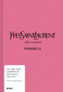 Pasarela. Yves Saint Laurent: Alta costura. Pasarela (BLUME (Naturart)) 9788410048645
