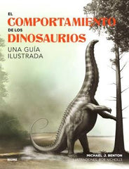 EL COMPORTAMIENTO DE LOS DINOSAURIOS I Benton, Michael J.;Nicholis, Bob I BLUME (Naturart) I 9788410048652
