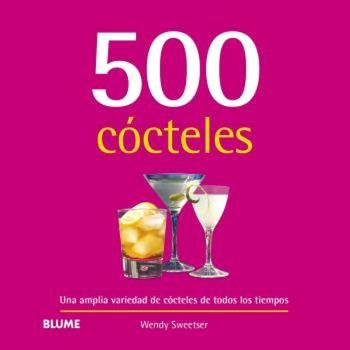 500 CÓCTELES (2024) I Sweetser, Wendy I BLUME (Naturart) I 9788410048713 Imagen principal del producto