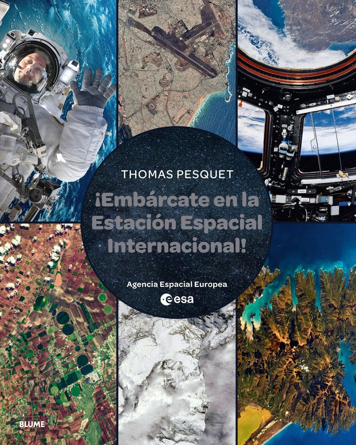 EMBÁRCATE EN LA ESTACIÓN ESPACIAL INTERNACIONAL I Pesquet, Thomas I BLUME (Naturart) I 9788410048812