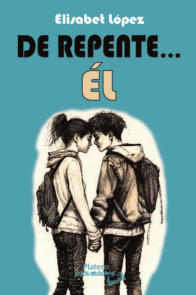DE REPENTE EL | Lopez,elisabet | 9788410062399 (Platero ediciones)