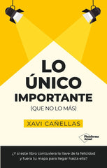 LO UNICO IMPORTANTE | CAÑELLAS, XAVI | PLATAFORMA EDITORIAL | 9788410079441
