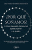 POR QUE SOÑAMOS | BARRECHEGUREN, PABLO | PLATAFORMA EDITORIAL | 9788410079830