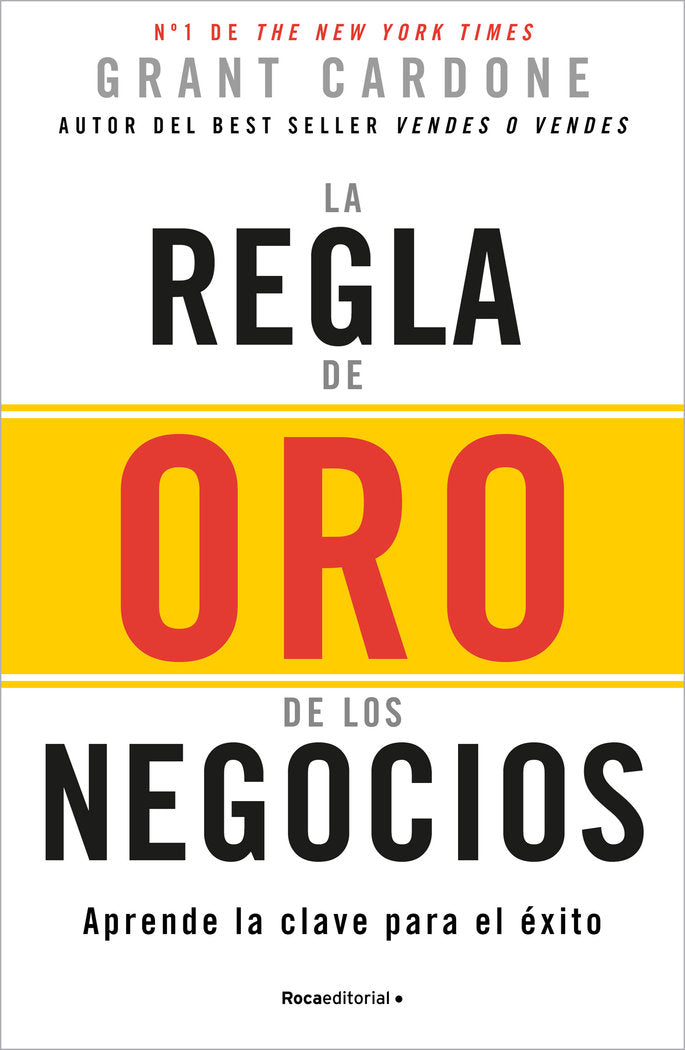 LA REGLA DE ORO DE LOS NEGOCIOS | CARDONE, GRANT | ROCA EDITORIAL | 9788410096165 Imagen principal del producto