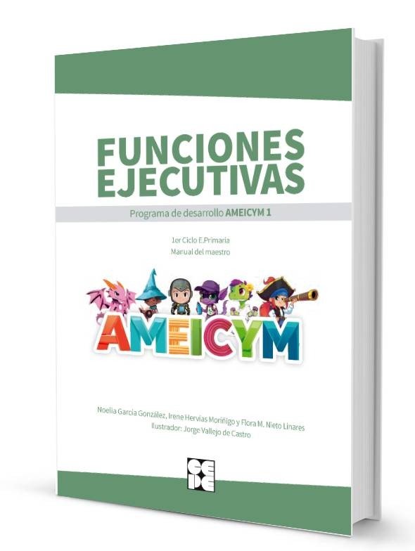 FUNCIONES EJECUTIVAS PROGRAMA AMEICYM 1 MANUAL DEL MAESTRO | NOELIA GARCIA GONZALEZ/IRENE HERVIAS MOR | CEPE | 9788410119055