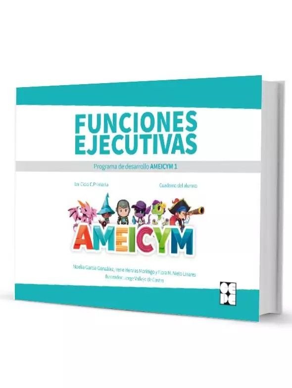 FUNCIONES EJECUTIVAS. PROGRAMA AMEICYM 1. CUADERNO DEL ALUMNO I García González, Noelia;Hervías Moriñigo, Irene;Nieto Linares, Flora María I Ciencias de la Educación Preescolar y Especial I 9788410119062