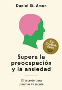 Supera la preocupación y la ansiedad: El secreto para dominar  tu mente. Daniel G. Amen (Editorial Reverté) 9788410121263