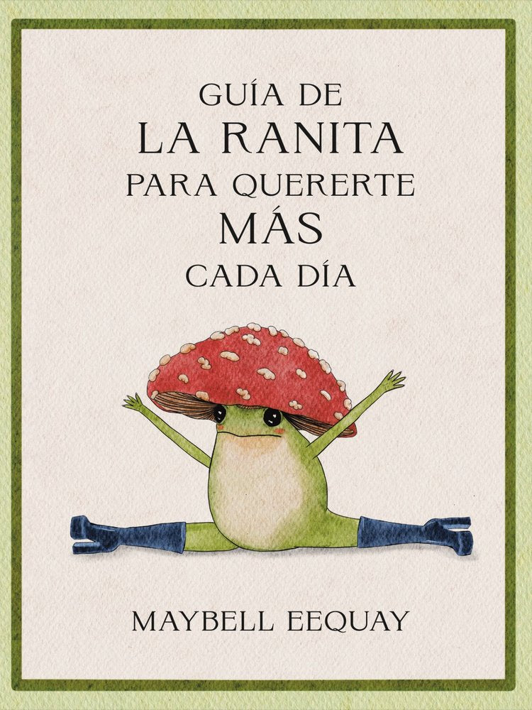 GUIA DE LA RANITA PARA QUERERTE MAS CADA DIA | EEQUAY, MAYBELL | REVERTE MANAGEMENT HARVARD | 9788410121294