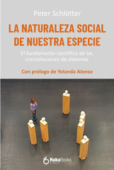 LA NATURALEZA SOCIAL DE NUESTRA ESPECIE | SCHLÖTTER, PETER | HAKABOOKS | 9788410173118