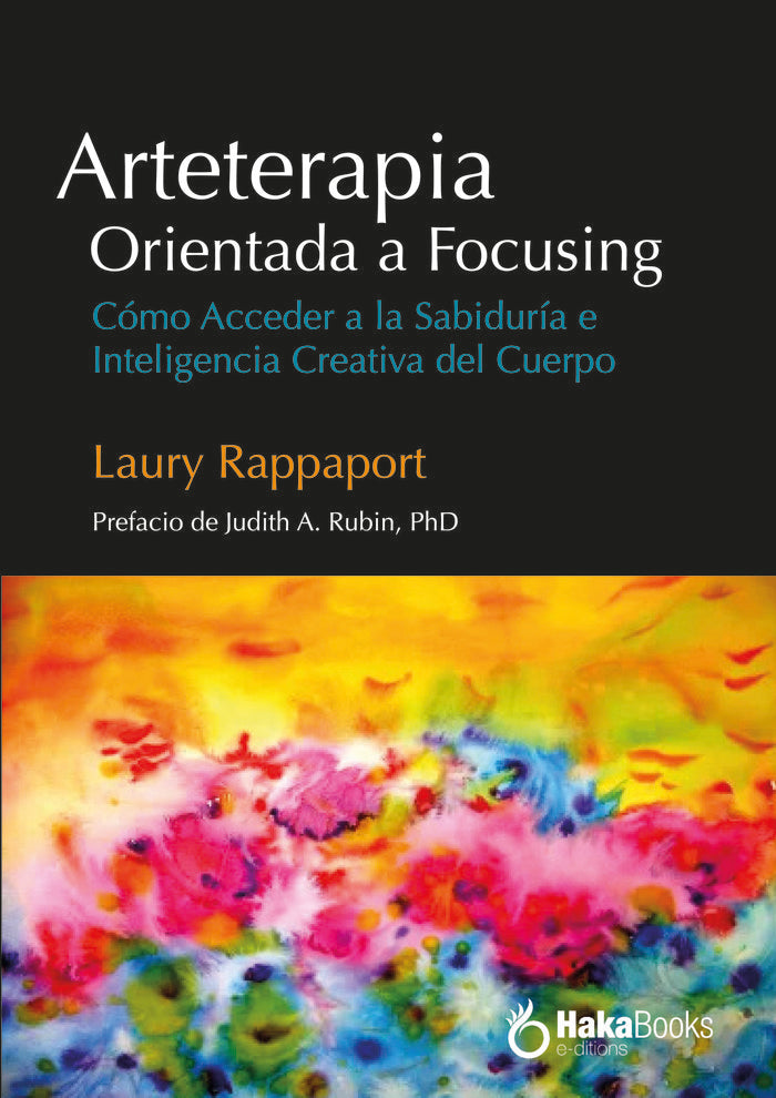 ARTETERAPIA ORIENTADA A FOCUSING | LAURY RAPPAPORT | HAKABOOKS | 9788410173224