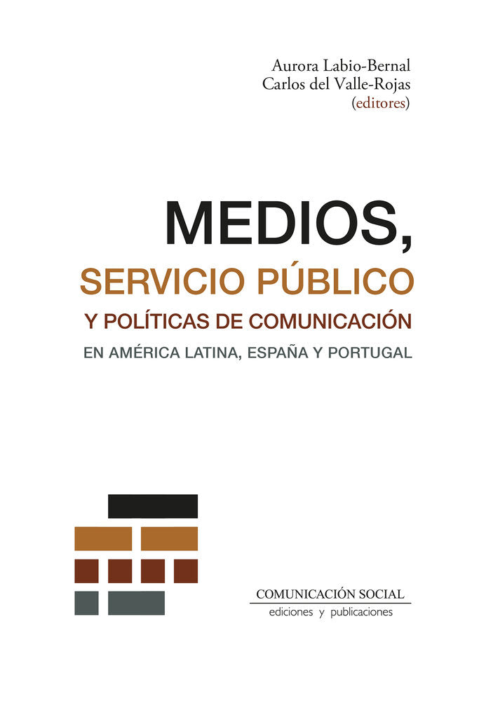 MEDIOS SERVICIO PUBLICO Y POLITICAS DE COMUNICACION EN AMER | DEL VALLE ROJAS,CARLOS/LABIO BERNAL,AURO | COMUNICACION SOCIAL EDICIONES | 9788410176072 Imagen principal del producto