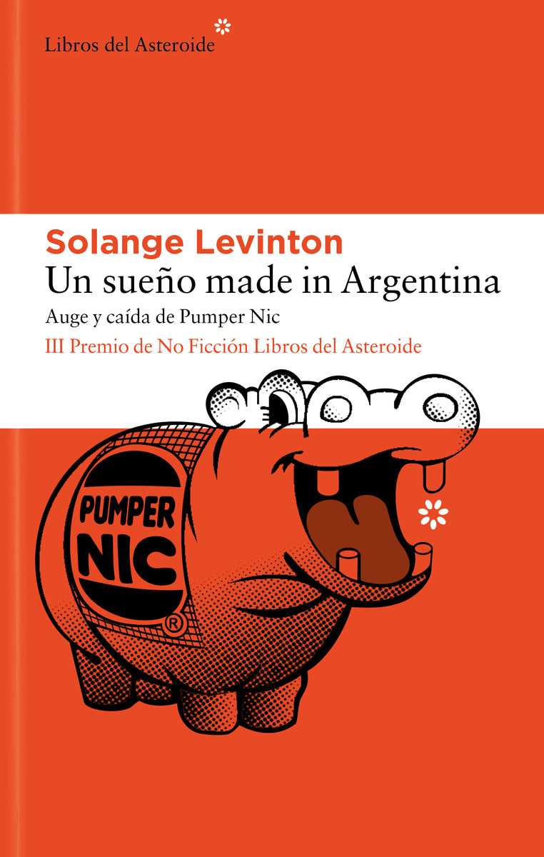 Un sueño made in Argentina: Auge y caída de Pumper Nic (Libros del Asteroide S.L.U.) 9788410178397 Imagen principal del producto