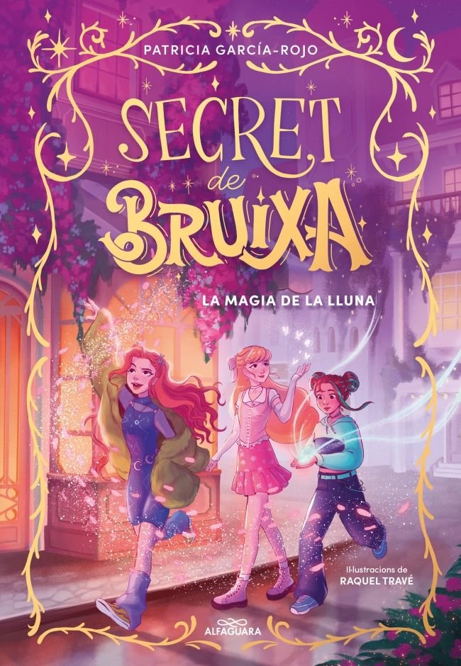SECRET DE BRUIXA 1 LA MAGIA DE LA LLUNA | Garcia-rojo, Patricia | 9788410190351 (Alfaguara ij)