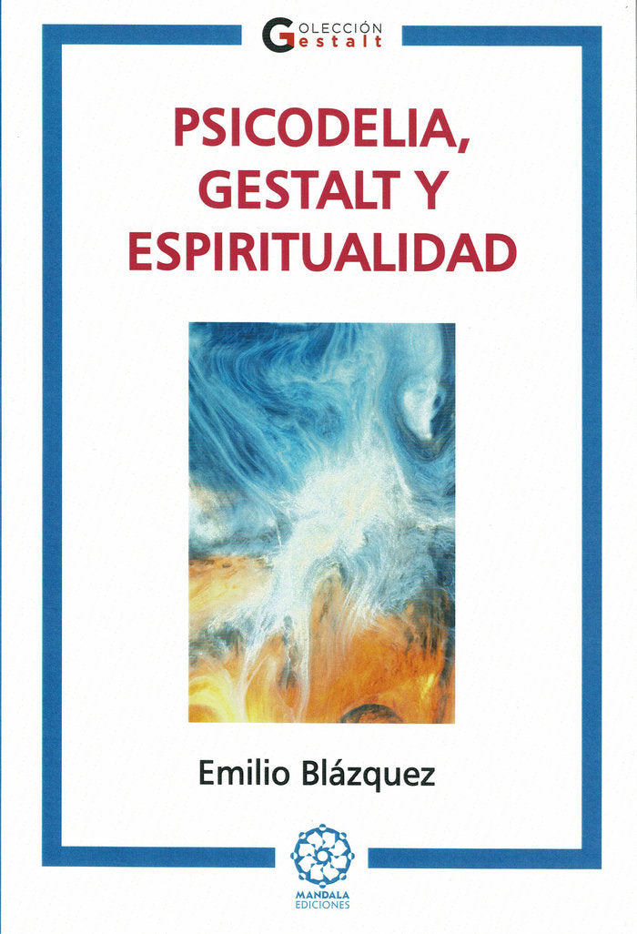 PSICODELIA GESTALT Y ESPIRITUALIDAD | BLAZQUEZ,EMILIO | MANDALA | 9788410194809
