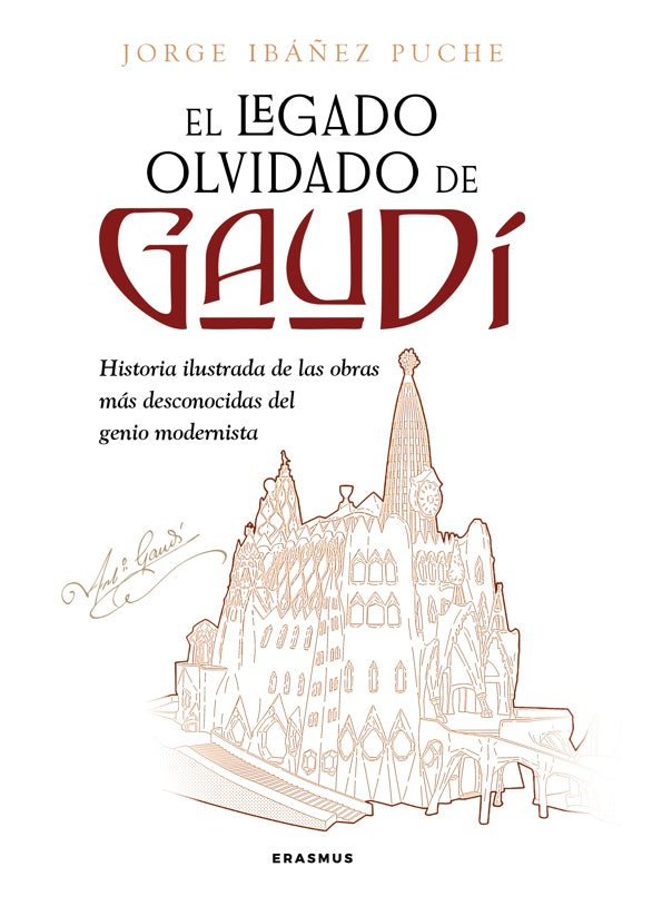 El legado olvidado de Gaudí: Historia ilustrada de las obras más desconocidas del genio modernista (Erasmus Ediciones) 9788410199026 Imagen principal del producto