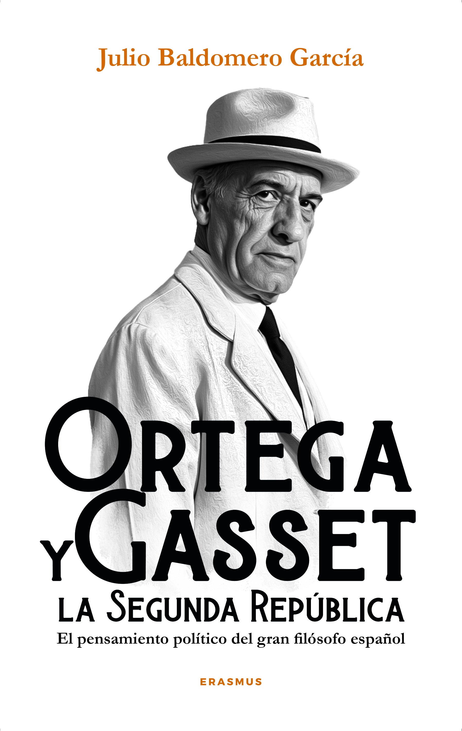 Ortega y Gasset y la Segunda República: El pensamiento político del gran filósofo español (Erasmus Ediciones) 9788410199217 Imagen principal del producto