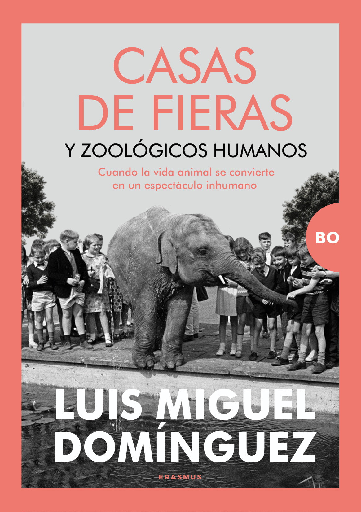 Casas de fieras y zoológicos humanos: Cuando la vida animal se convierte en un espectáculo inhumano (Erasmus Ediciones) 9788410199255 Imagen principal del producto