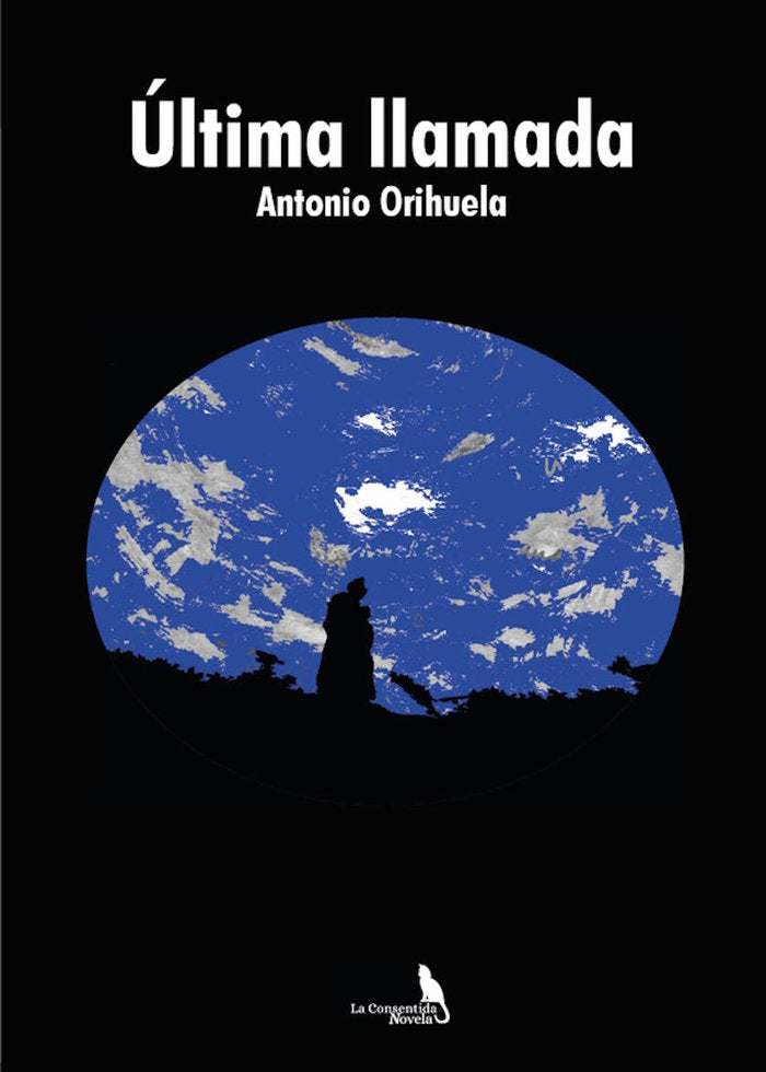 ÚLTIMA LLAMADA I Orihuela, Antonio I La Consentida I 9788410212060