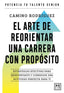 ARTE DE ORIENTAR UNA CARRERA CON PROPOSITO,EL | RODRIGUEZ,CAMINO | LID EDITORIAL | 9788410221185