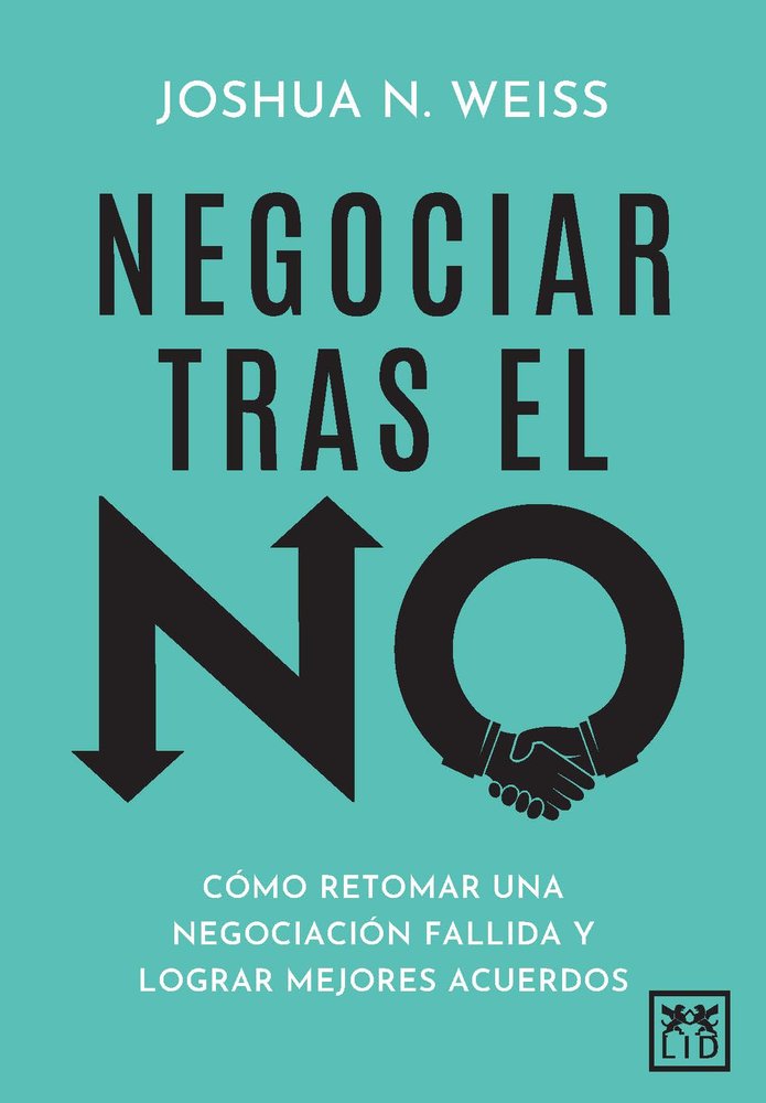 NEGOCIAR TRAS EL NO | WEISS,JOSHUA N | LID EDITORIAL | 9788410221833
