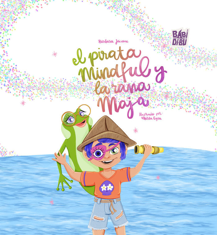 EL PIRATA MINDFUL Y LA RANA MAJA | JACOME,BARBARA | BABIDI-BU LIBROS | 9788410222915