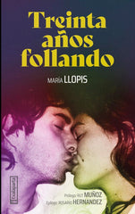TREINTA AÑOS FOLLANDO | LLOPIS,MARIA | TXALAPARTA | 9788410246560