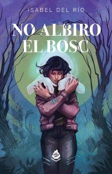 NO ALBIRO EL BOSC | Del Rio,isabel | 9788410254091 (Maimes editorial catalan)