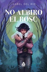 NO ALBIRO EL BOSC | Del Rio,isabel | 9788410254091 (Maimes editorial catalan)
