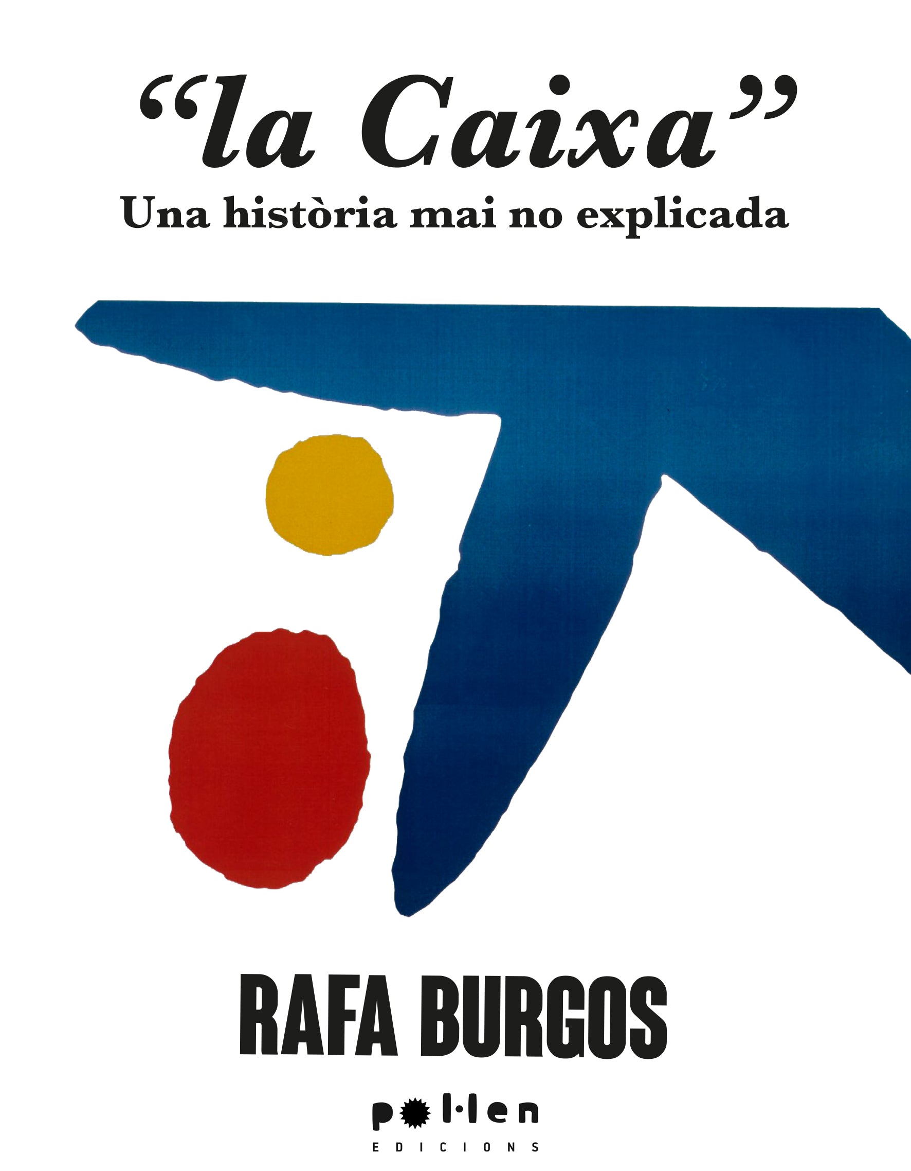 La Caixa: Una història mai no explicada (Pol·len edicions) 9788410255470 Imagen principal del producto