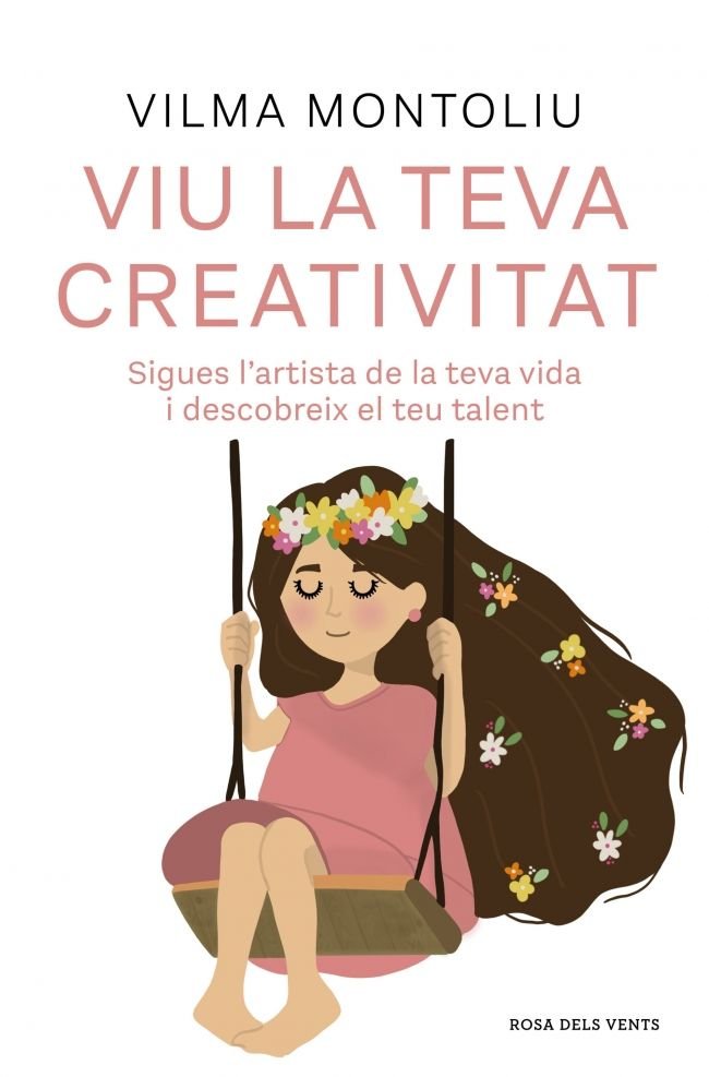 VIU LA TEVA CREATIVITAT | VILMA MONTOLIU | ROSADELSVENTS | 9788410256378