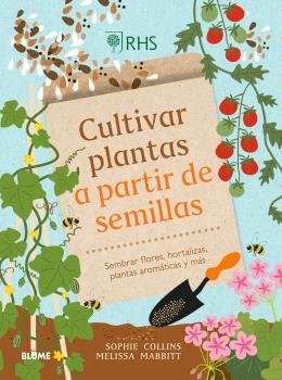CULTIVAR PLANTAS A PARTIR DE SEMILLAS I Collins, Sophie;Mabbitt, Melissa;Royal Horticultural Society I BLUME (Naturart) I 9788410268326