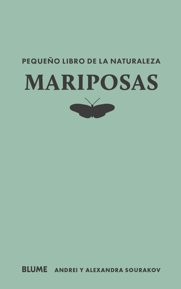 PEQUEÑO LIBRO DE LA NATURALEZA. MARIPOSAS I Sourakov, Andrei;Sourakov, Alexandra A. I BLUME (Naturart) I 9788410268715
