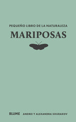 PEQUEÑO LIBRO DE LA NATURALEZA. MARIPOSAS I Sourakov, Andrei;Sourakov, Alexandra A. I BLUME (Naturart) I 9788410268715