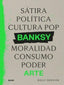 BANKSY. SÁTIRA, POLÍTICA... I Grovier, Kelly I BLUME (Naturart) I 9788410268906