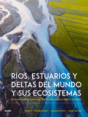 RÍOS, ESTUARIOS Y DELTAS DEL MUNDO Y SUS ECOSISTEMAS I Best, Jim;Darby, Stephen;Estevens, Luciana;Wilson, Carol I BLUME (Naturart) I 9788410268951