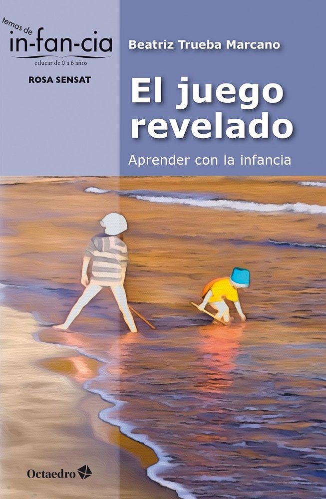 EL JUEGO REVELADO APRENDER CON LA INFANCIA | TRUEBA MARCANO, BEATRIZ | OCTAEDRO | 9788410282834 Imagen principal del producto
