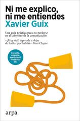 NI ME EXPLICO NI ME ENTIENDES | GUIX, XAVIER | ARPA EDITORES | 9788410313408